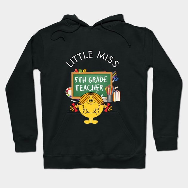 Little Miss 5th Grade Teacher Hoodie by Duds4Fun